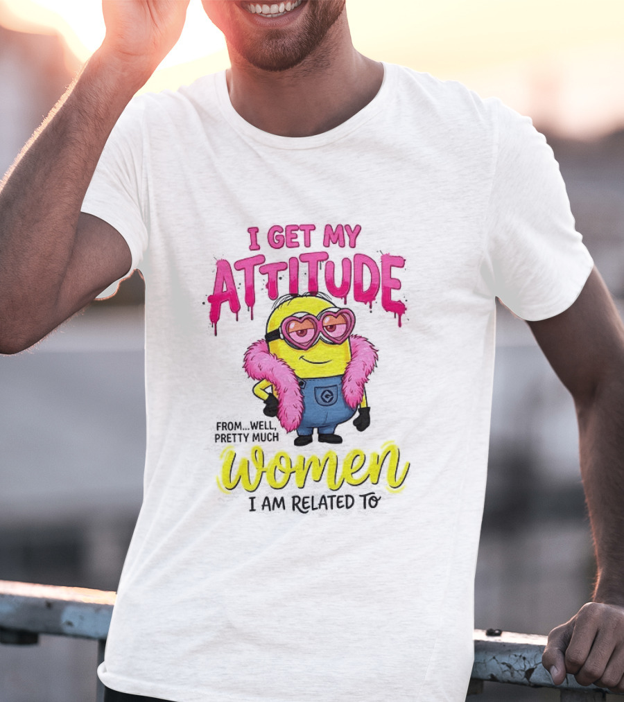 Minion I Get My Attitude From Women I Am Related To Pink And Yellow T-Shirt