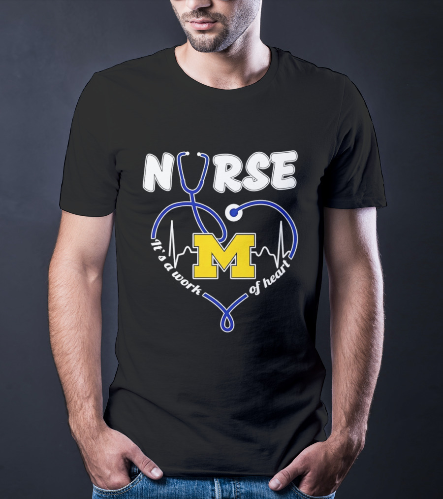Michigan Wolverines Nurse Stethoscope Heart Work Of Heart T-Shirt