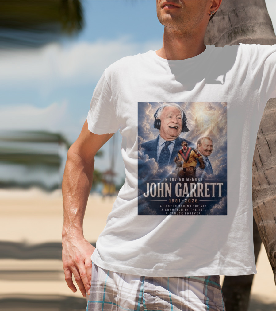 In Loving Memory John Garrett 1951 2026 A Champion In The Net Canuck Forever T-Shirt