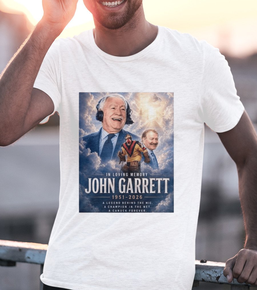 In Loving Memory John Garrett 1951 2026 A Champion In The Net Canuck Forever T-Shirt