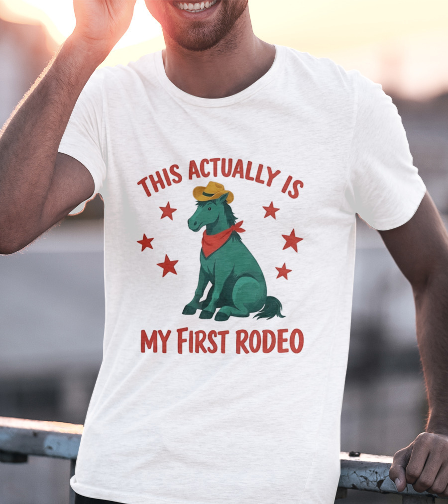 This Actually Is My First Rodeo Cowboy Horse With Stars And Hat T-Shirt