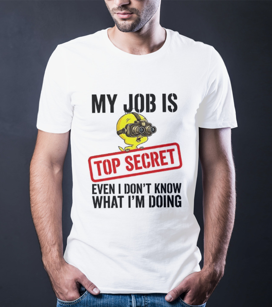 Tweety My Job Is Top Secret Even I Don't Know What I'm Doing With Night Vision Goggles T-Shirt