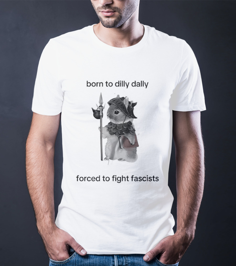 Born To Dilly Dally Forced To Fight Fascism Vintage Warrior T-Shirt