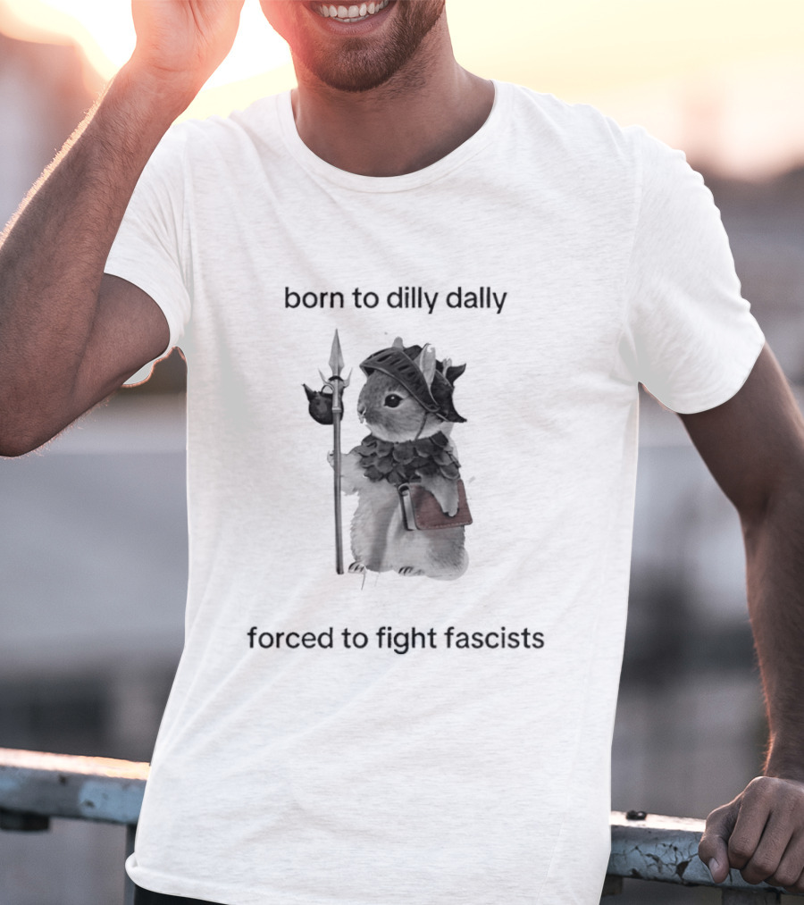 Born To Dilly Dally Forced To Fight Fascism Vintage Warrior T-Shirt