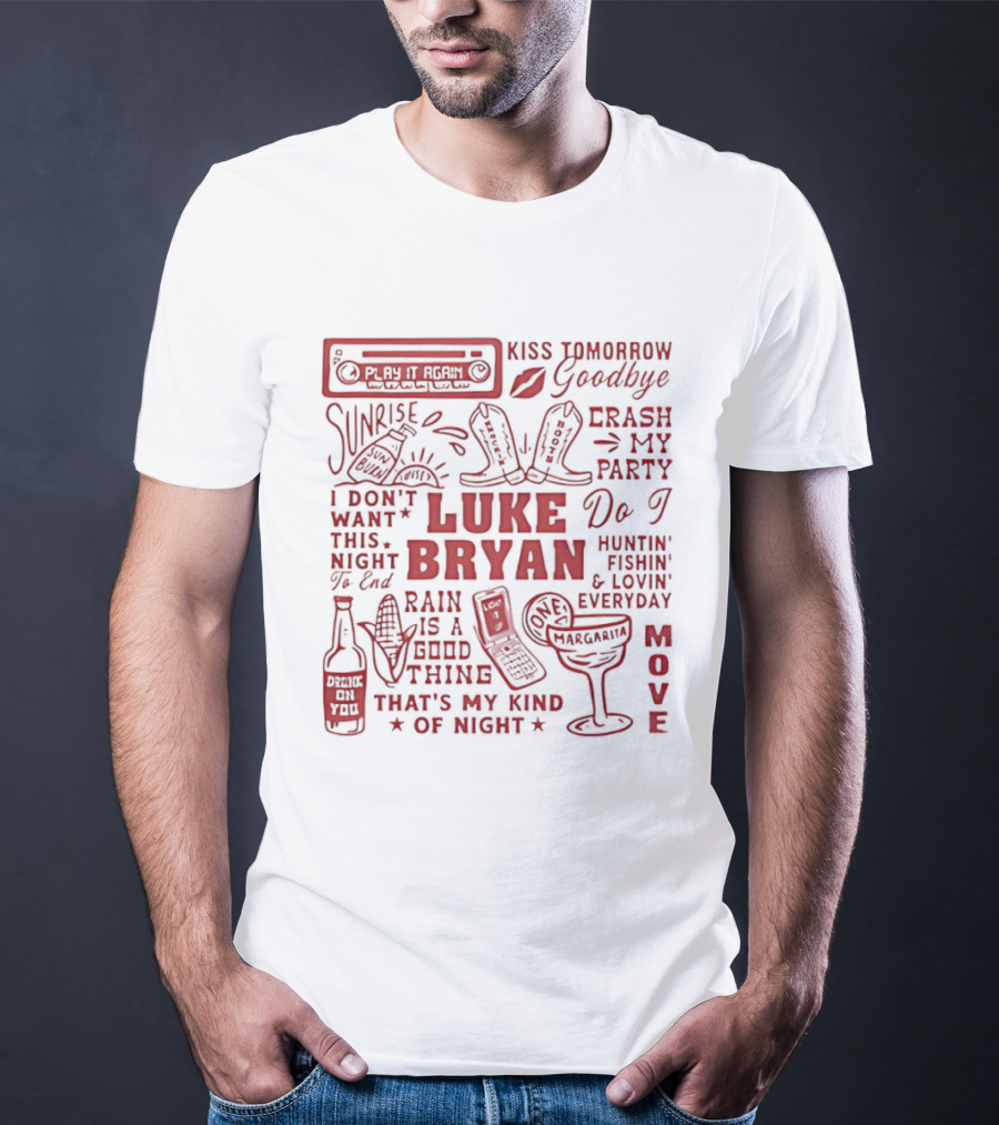 Luke Bryan Kiss Tomorrow Goodbye Crash My Party Rain Is A Good Thing That's My Kind Of Night Move 2026 T-Shirt