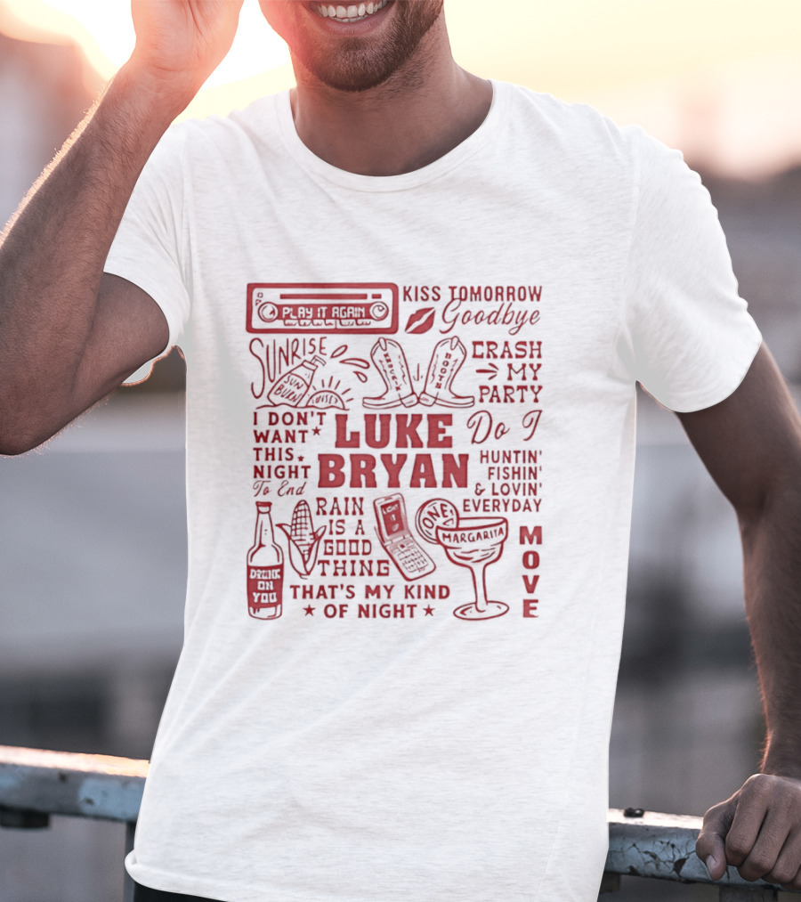 Luke Bryan Kiss Tomorrow Goodbye Crash My Party Rain Is A Good Thing That's My Kind Of Night Move 2026 T-Shirt