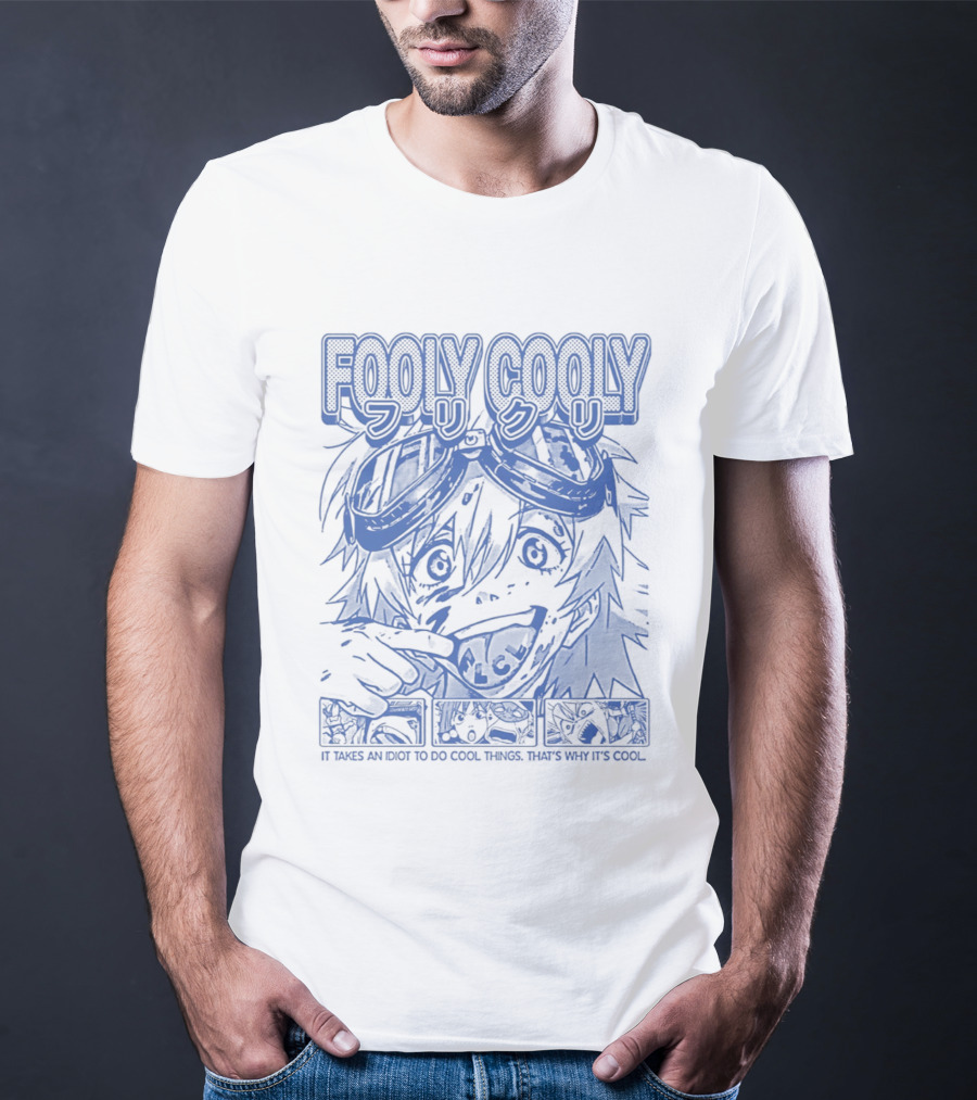 Fooly Cooly It Takes An Idiot To Do Cool Things That's Why It's T-Shirt