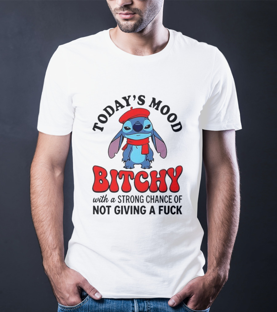 Today's Mood Bitchy With A Strong Chance Of Not Giving A Fuck Stitch T-Shirt