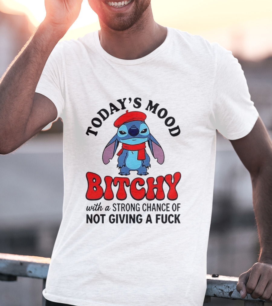 Today's Mood Bitchy With A Strong Chance Of Not Giving A Fuck Stitch T-Shirt