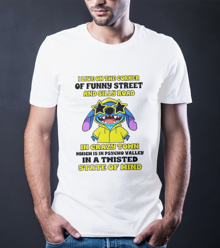 I Live On The Corner Of Funny Street And Silly Road In Crazy Town Twisted State Of Mind T-Shirt