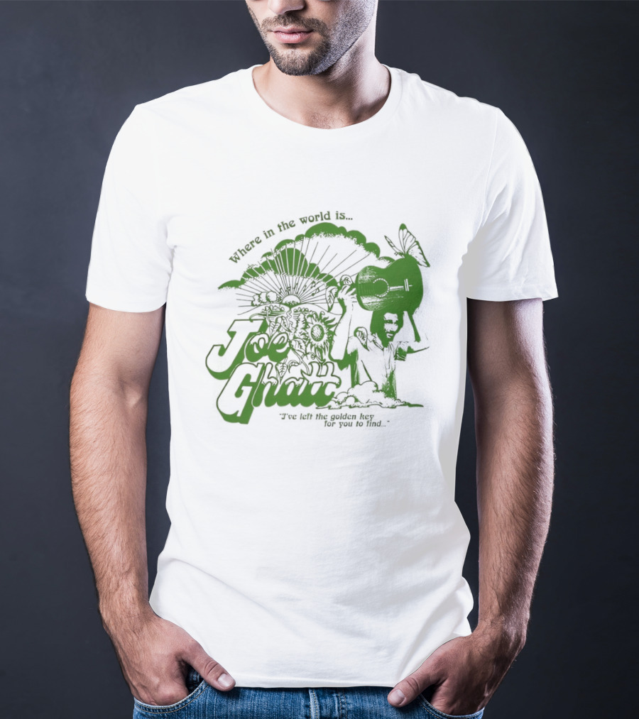 Where In The World Is Joe Ghatt I've Left The Golden Hey For You To Find T-Shirt