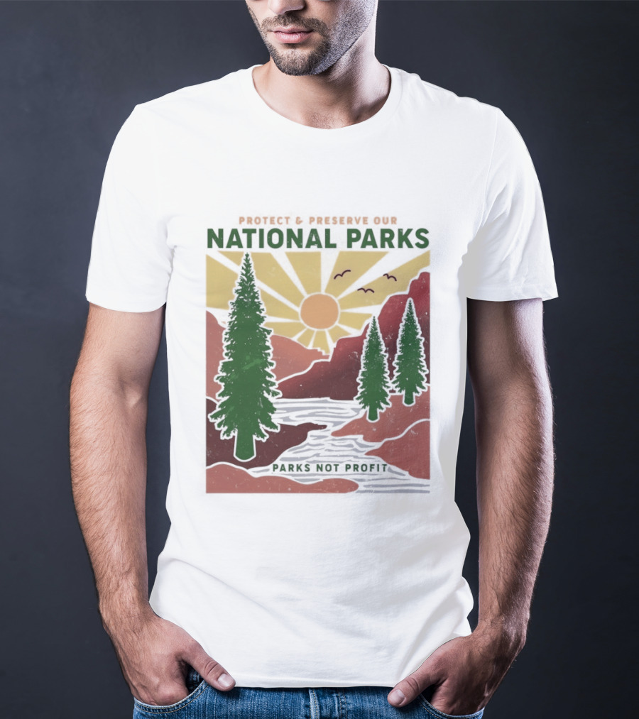 Protect And Preserve Our National Parks Nature Conservation Forest Mountains Sun Rivers Wildlife T-Shirt