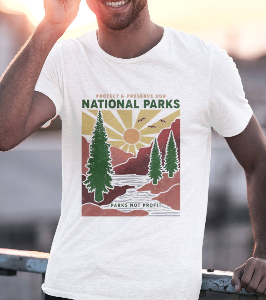 Protect And Preserve Our National Parks Nature Conservation Forest Mountains Sun Rivers Wildlife T-Shirt