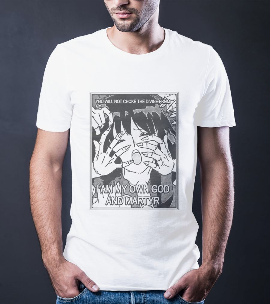 You Will Not Choke The Divine From Me I Am My Own God And Martyr Manga T-Shirt