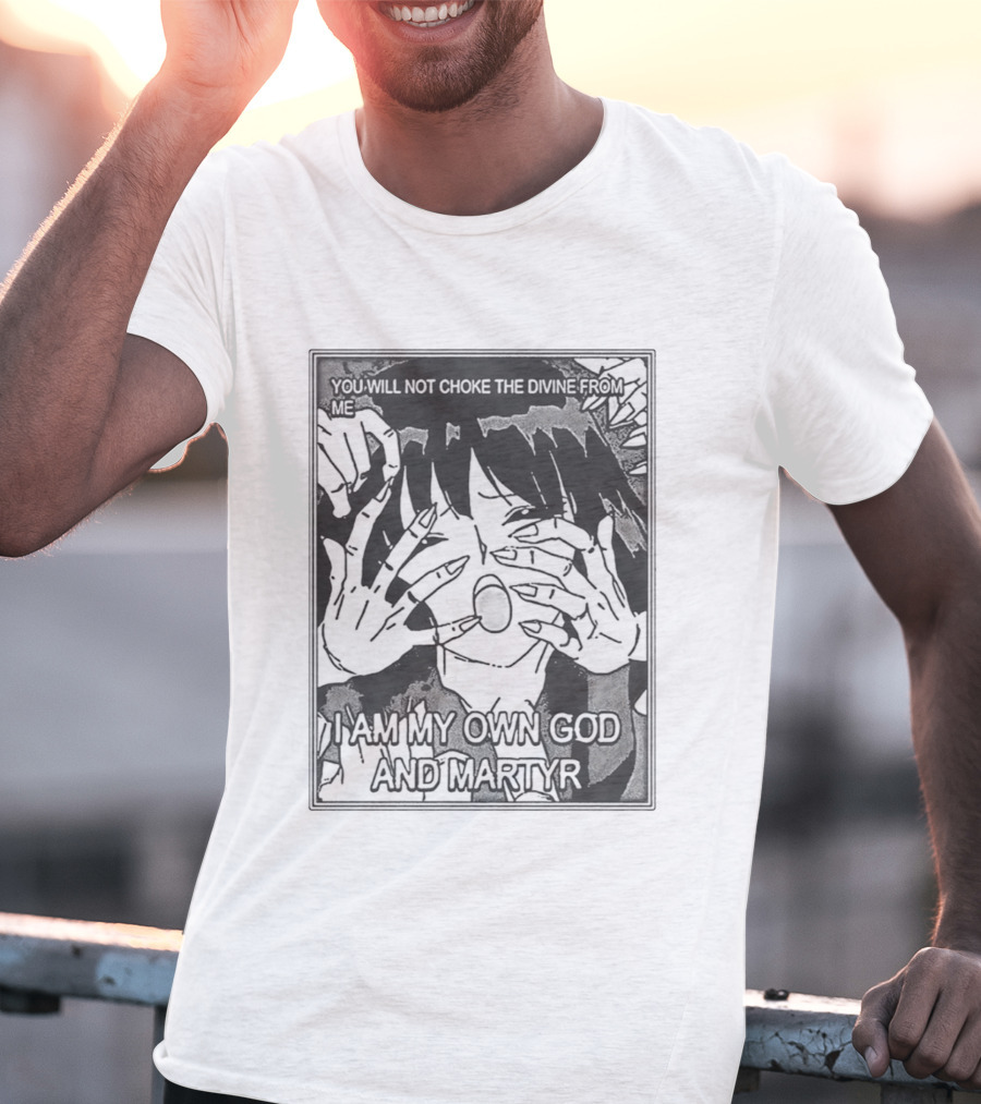 You Will Not Choke The Divine From Me I Am My Own God And Martyr Manga T-Shirt