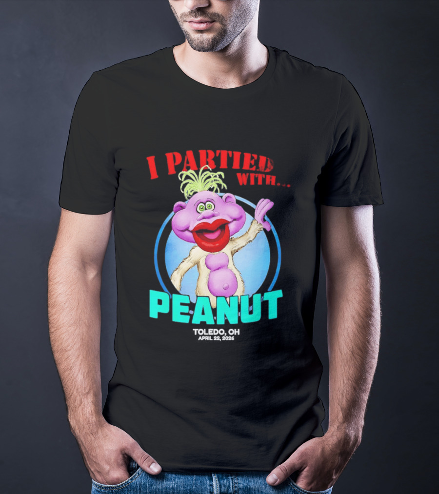 I Partied With Jeff Dunham's Peanut Toledo OH 2026 T-Shirt