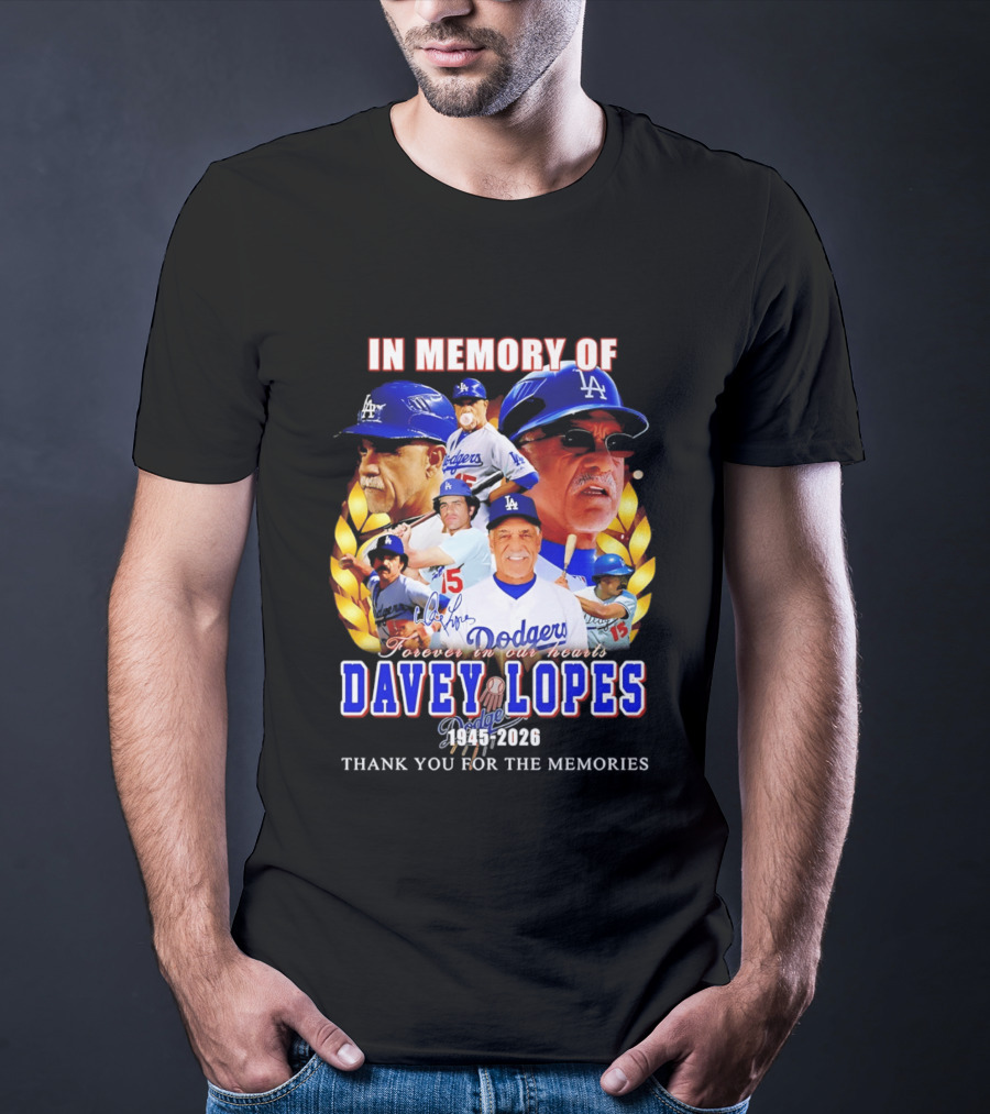 In Memory Of Davey Lopes Los Angeles Dodgers Forever In Our Hearts 1945 2026 Thank You For The Memories T-Shirt