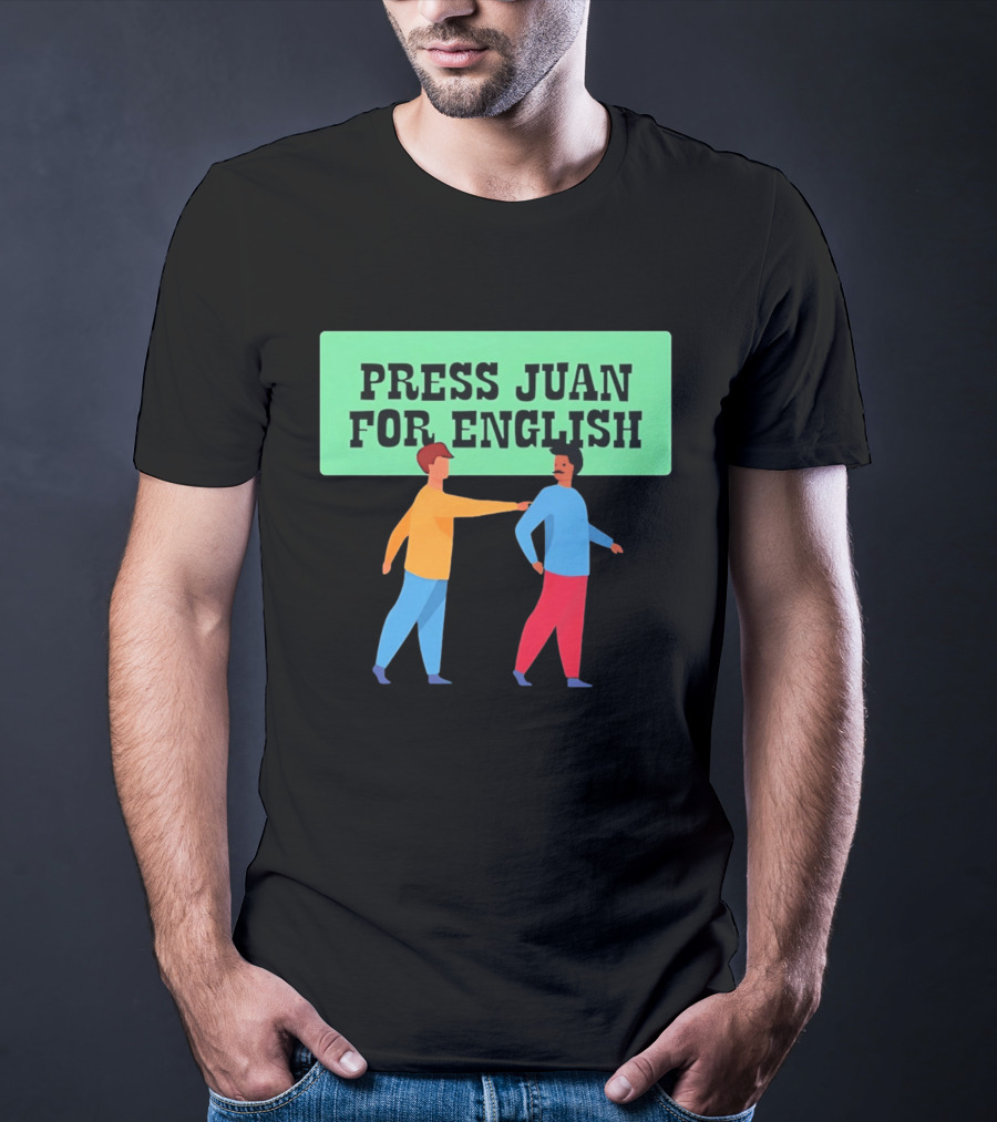 Press Juan For English Funny Pun Two People Interaction T-Shirt