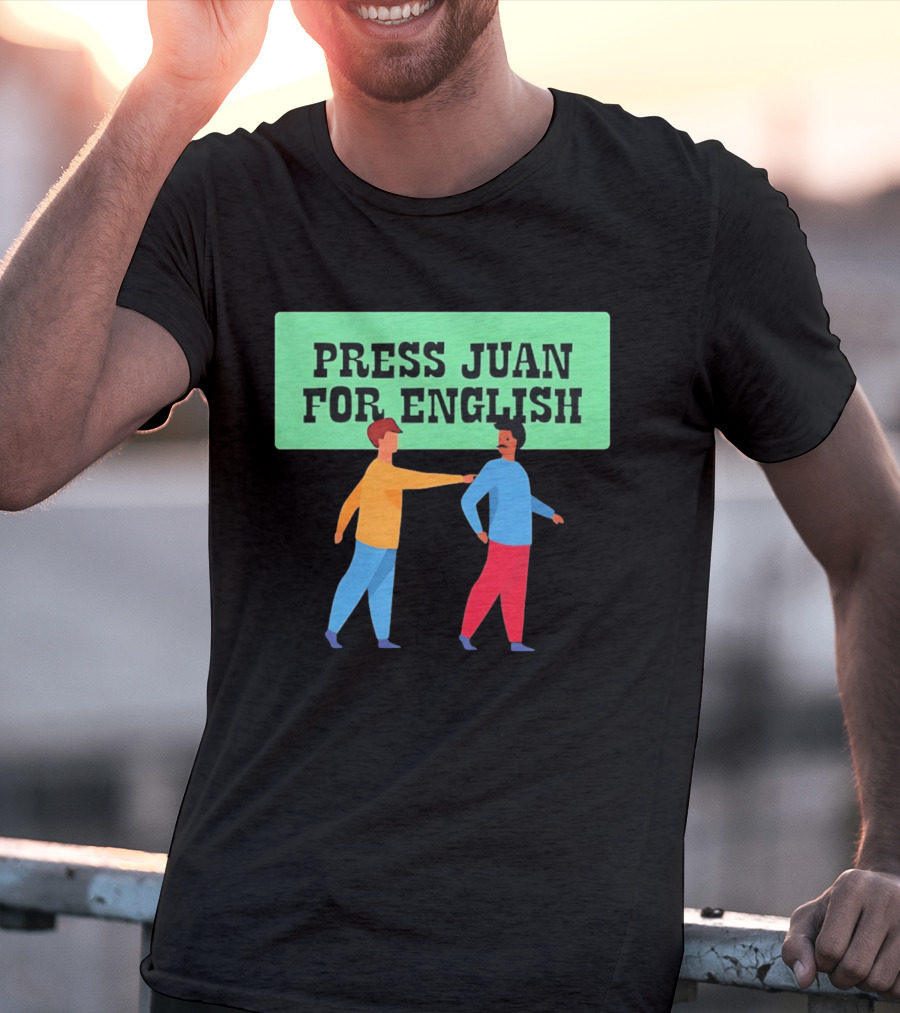 Press Juan For English Funny Pun Two People Interaction T-Shirt