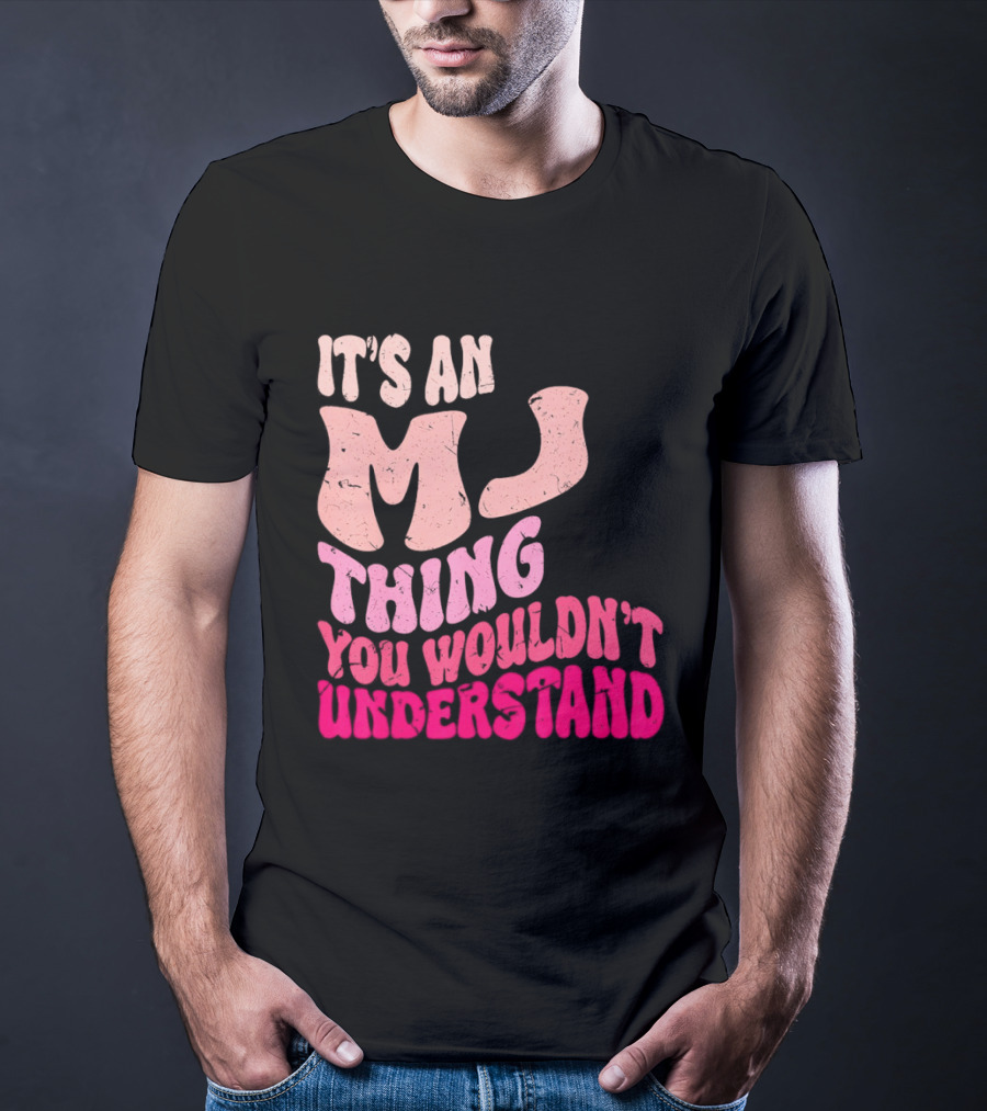 It's An MJ Thing You Wouldn't Understand Groovy Girls T-Shirt