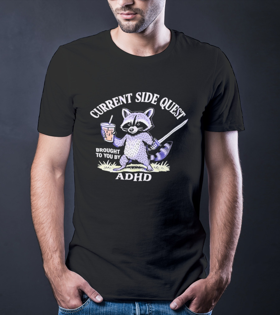 Current Side Quest Brought To You By Adhd Raccoon Drinking Cup Sword T-Shirt