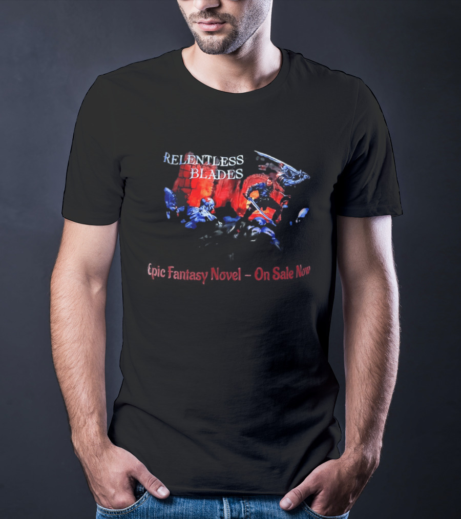Relentless Blades Epic Fantasy Novel On Sale Now T-Shirt