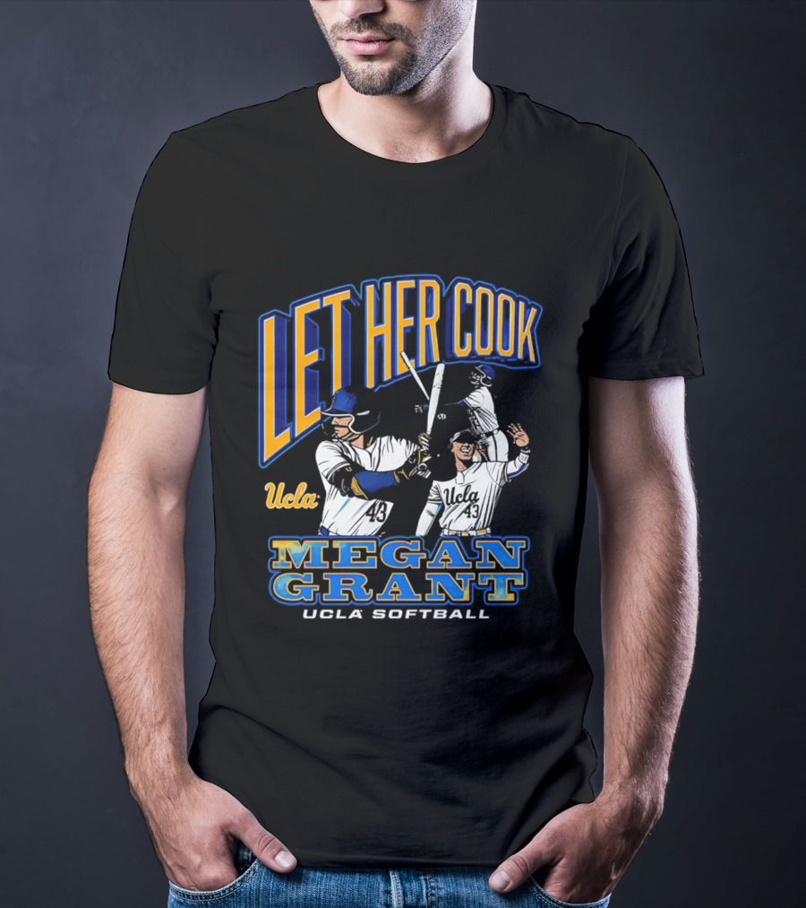 Let Her Cook Megan Grant UCLA Softball T-Shirt