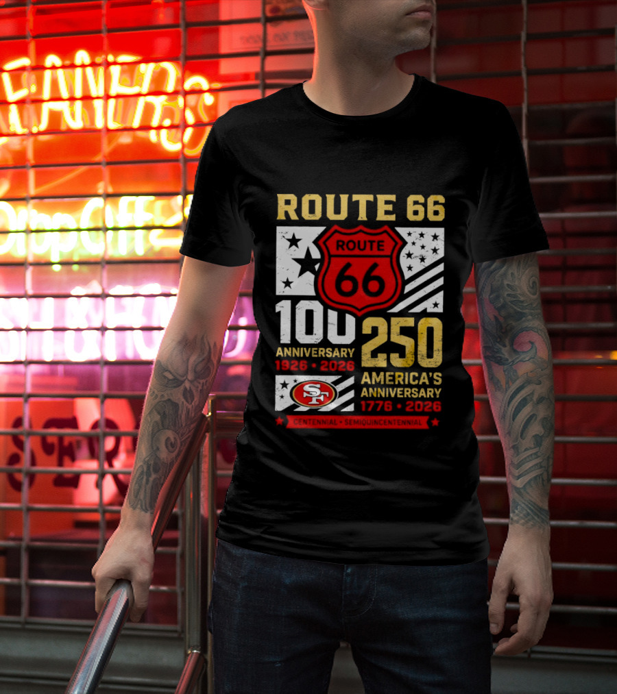 San Francisco 49ers Route 66 100th Anniversary 1926 2026 250th America's Anniversary 1776 2026 T-Shirt