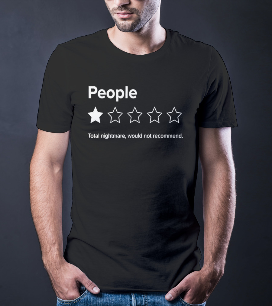 People 1 Star Total Nightmare Would Not Recommend Rating T-Shirt