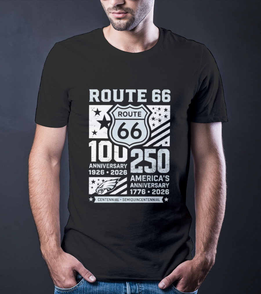 Route 66 Centennial 100 Anniversary 1926 2026 250 America Anniversary 1776 2026 Philadelphia Eagles T-Shirt