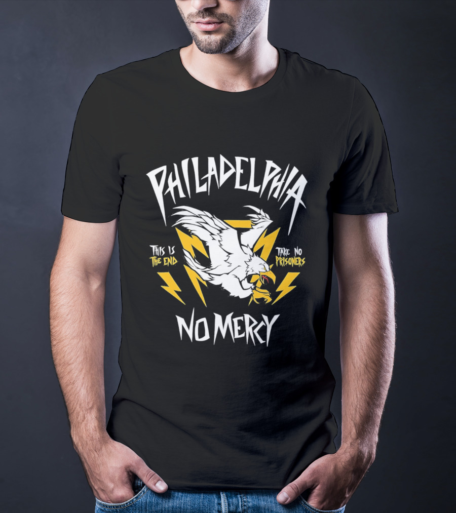 Philadelphia Eagles No Mercy This Is The End Take No Prisoners T-Shirt