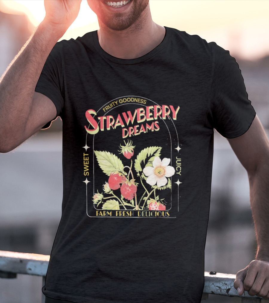 Farm Fresh Strawberry Dreams Sweet Juicy Delicious Goodness T-Shirt