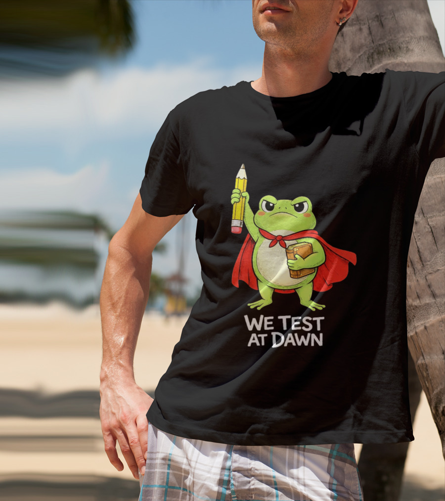 Teacher Frog We Test At Dawn With Cape And Pencil T-Shirt