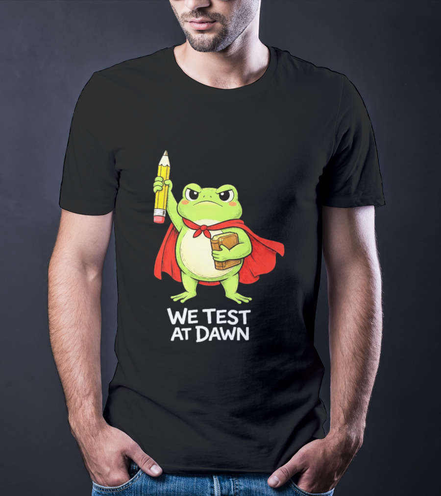 Teacher Frog We Test At Dawn With Cape And Pencil T-Shirt