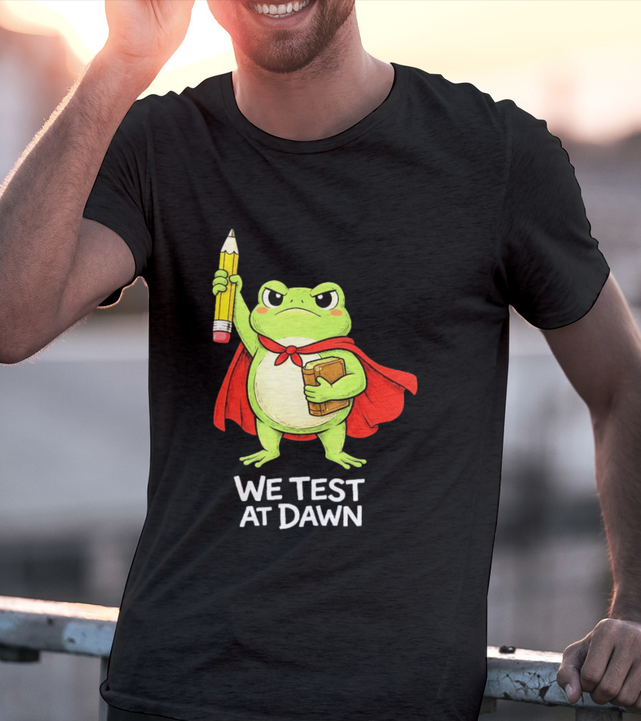 Teacher Frog We Test At Dawn With Cape And Pencil T-Shirt