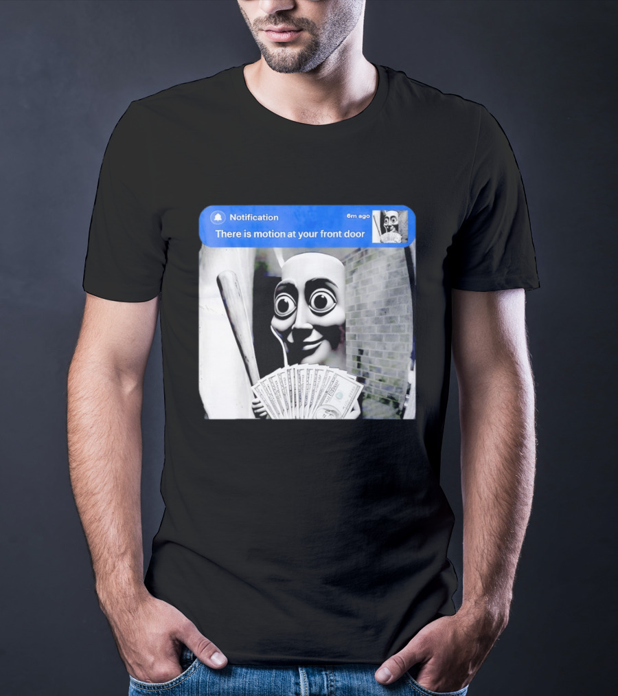 Notification 6m Ago There Is Motion At Your Front Door Sahur Meme With Dollar Bills T-Shirt