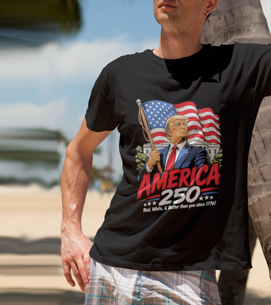 America 250 Red White Blue Patriotic Better Than Ever Since 1776 T-Shirt