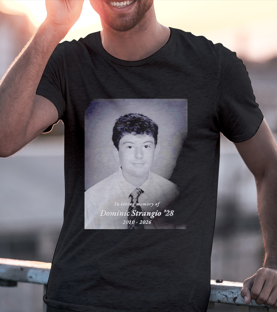In Loving Memory Of Dominic Strangio 2010 2026 T-Shirt
