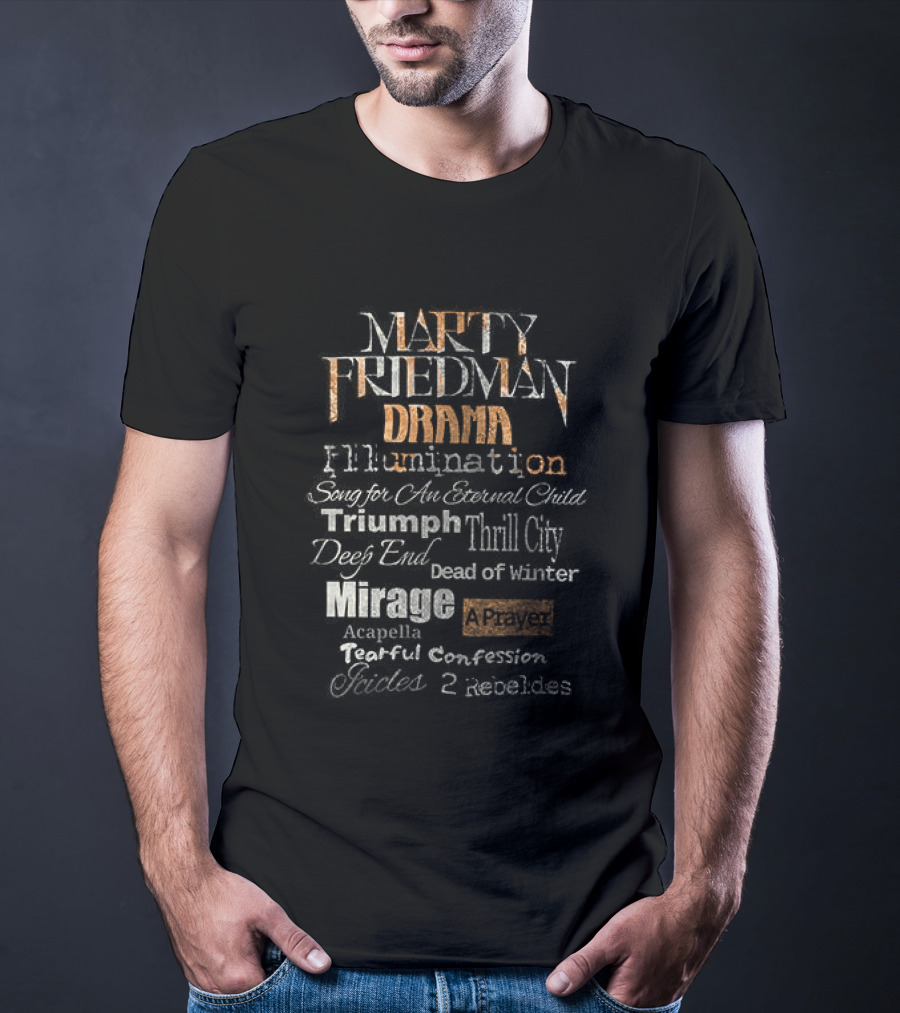 Marty Friedman Drama Illumination Triumph Thrill City Deed Of Mirror Mirage Confession Embodies T-Shirt