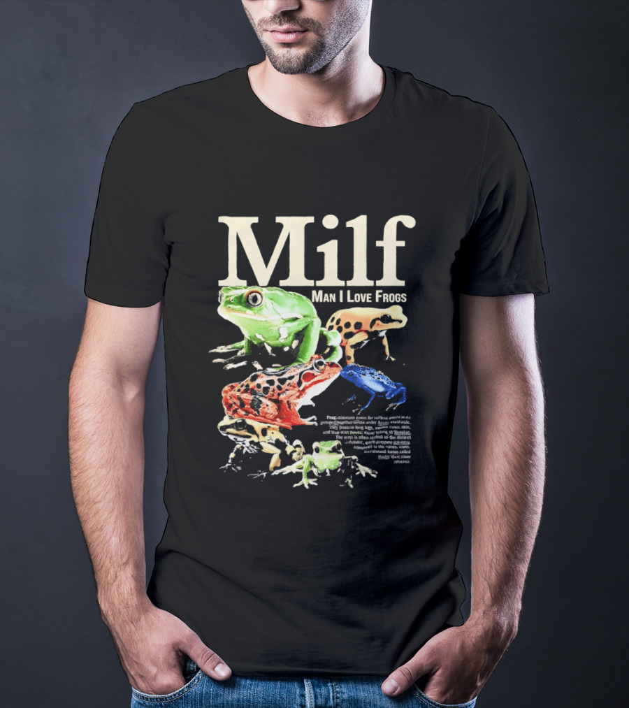 Milf Man I Love Frogs Vibrant Amphibian Meme Collection T-Shirt