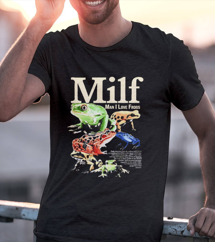 Milf Man I Love Frogs Vibrant Amphibian Meme Collection T-Shirt