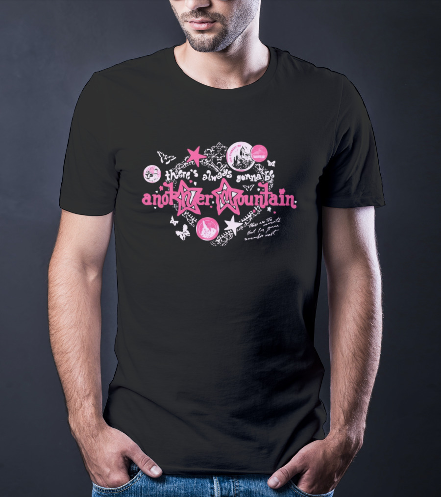 There’s Always Gonna Be Another Mountain T-Shirt