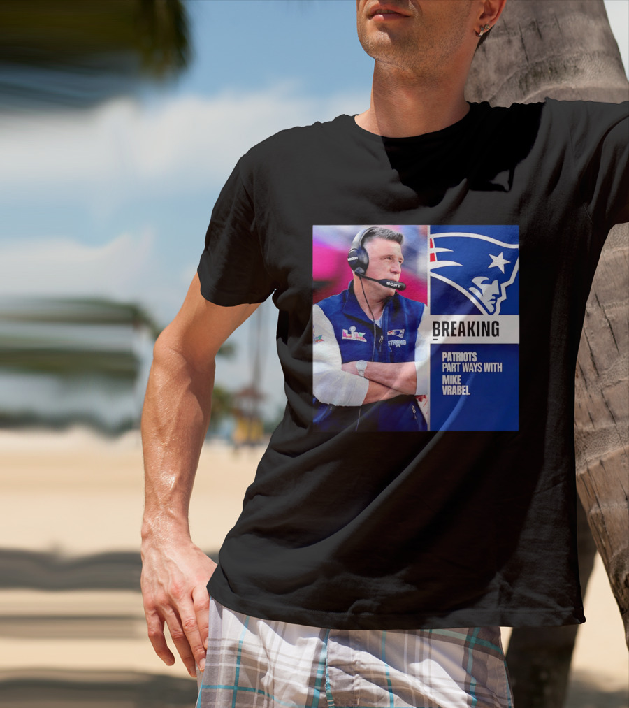 Breaking Patriots Part Ways Mike Vrabel T-Shirt