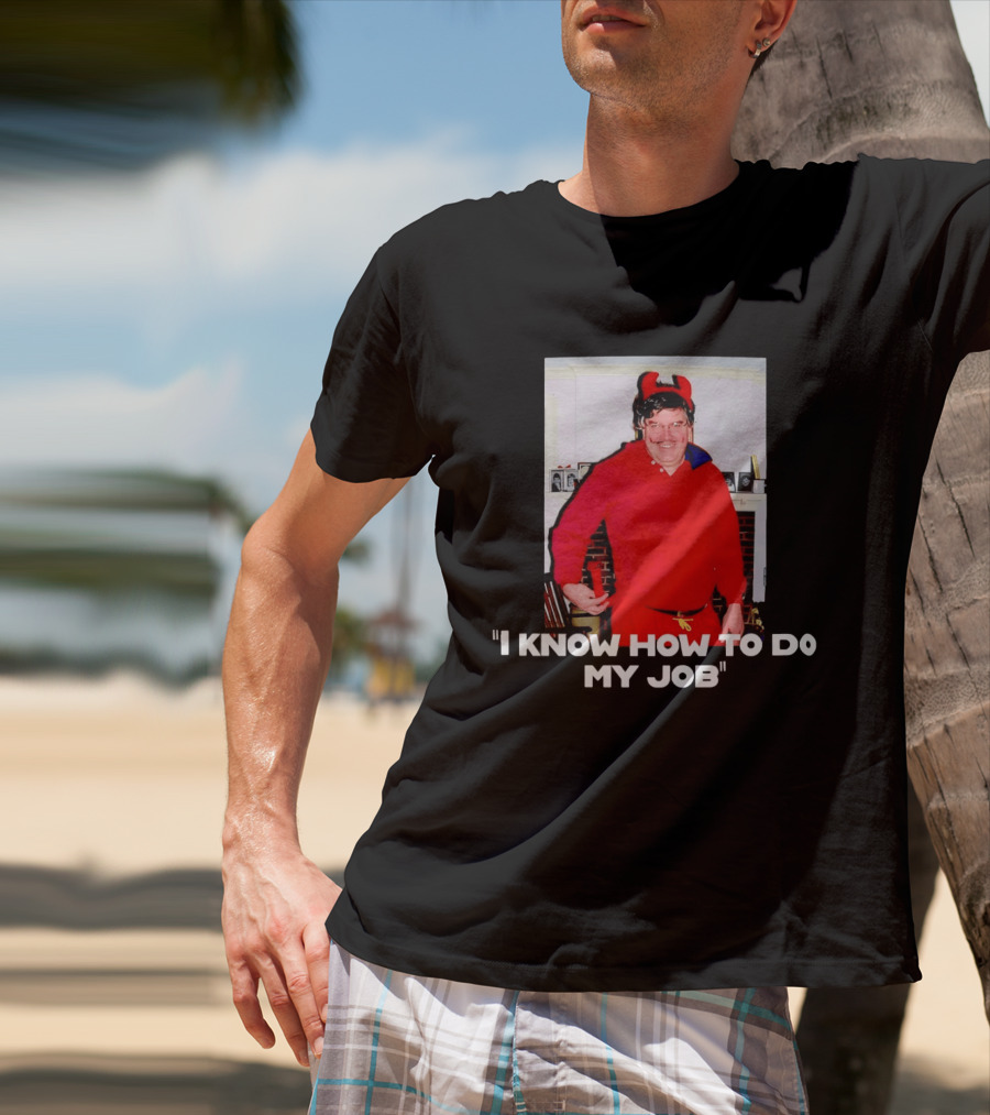 I Know How To Do My Job Devil Costume Photo Humorous T-Shirt