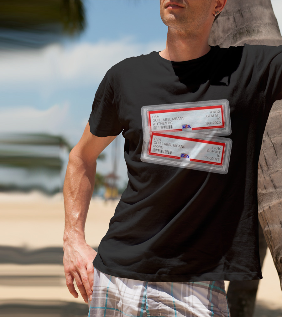 PSA Our Label Means Authentic Gem MT 10 10102025 19912025 T-Shirt