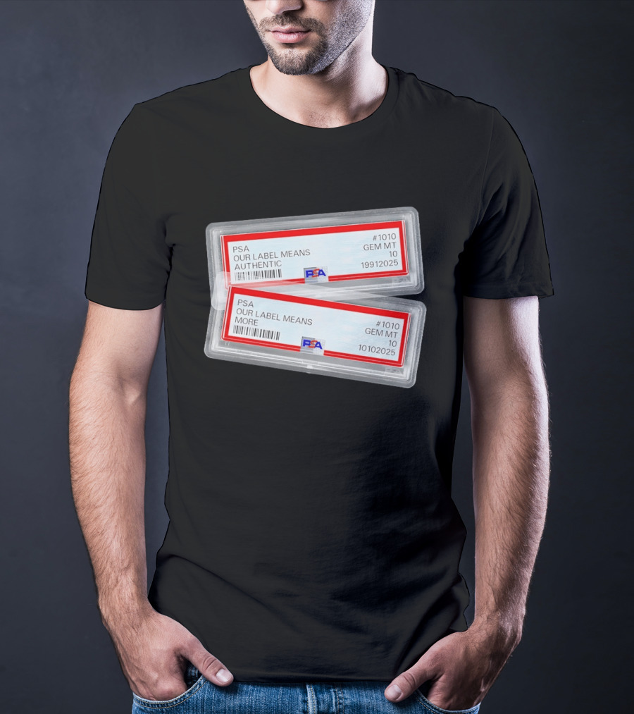 PSA Our Label Means Authentic Gem MT 10 10102025 19912025 T-Shirt