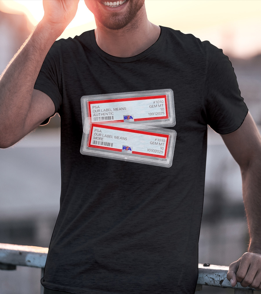 PSA Our Label Means Authentic Gem MT 10 10102025 19912025 T-Shirt