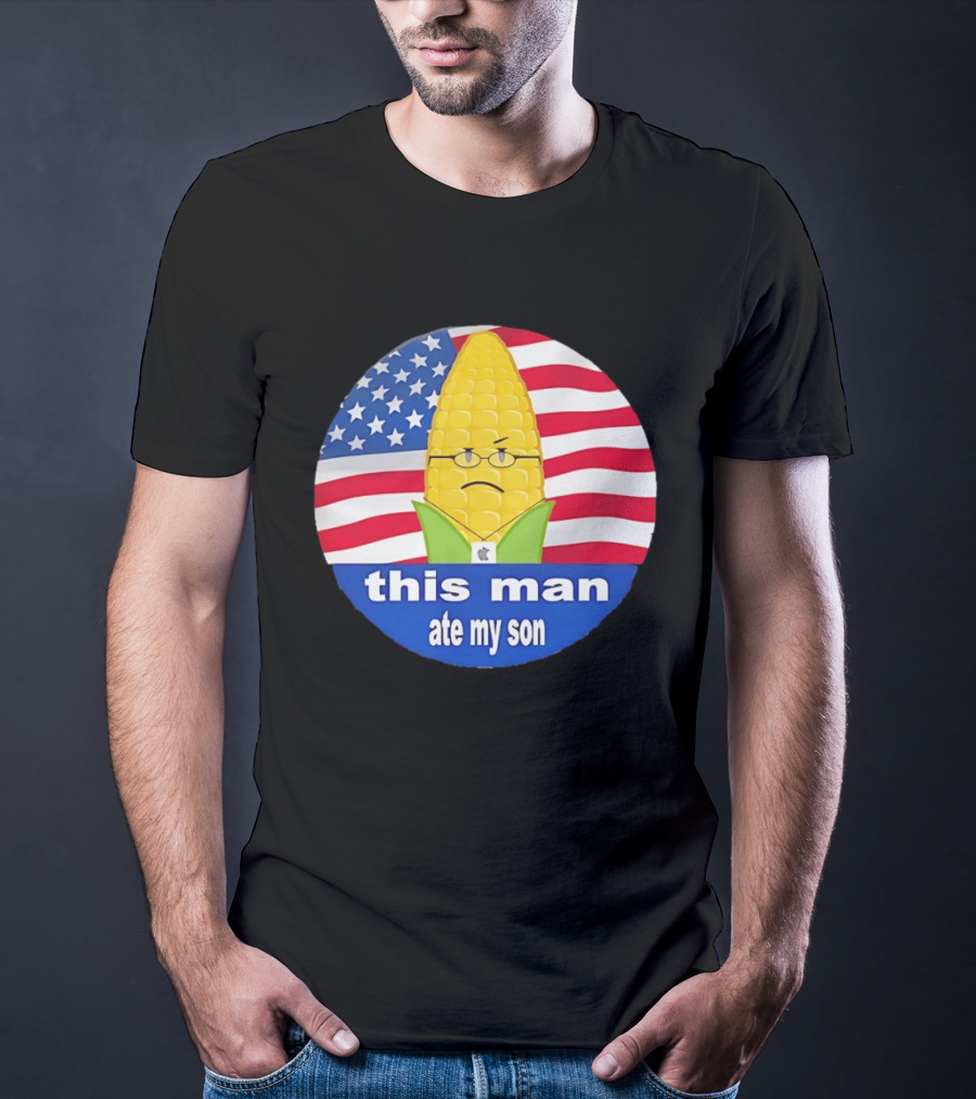 This Man Ate My Son Corn USA Flag T-Shirt