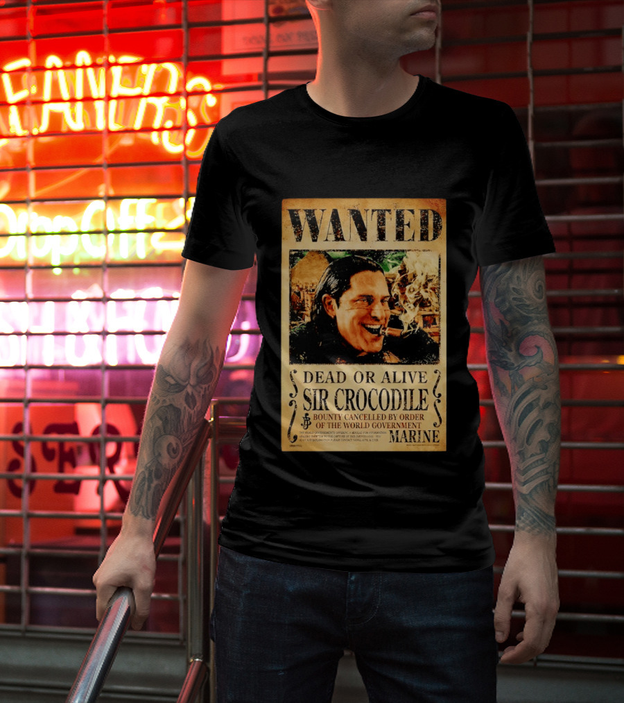 Wanted Dead Or Alive Sir Crocodile Bounty Cancelled By Order Of The World Government Marine T-Shirt