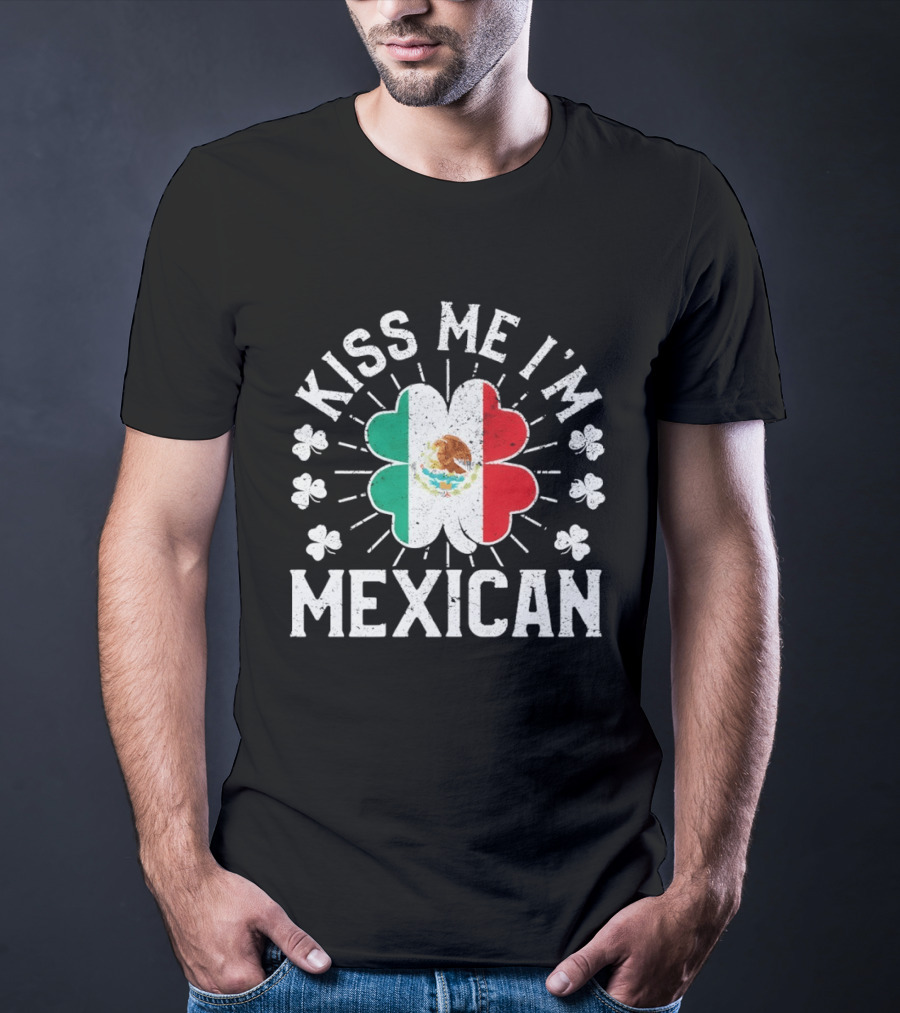 Kiss Me I'm Mexican St Patrick's Day Mexican Flag Shamrock T-Shirt